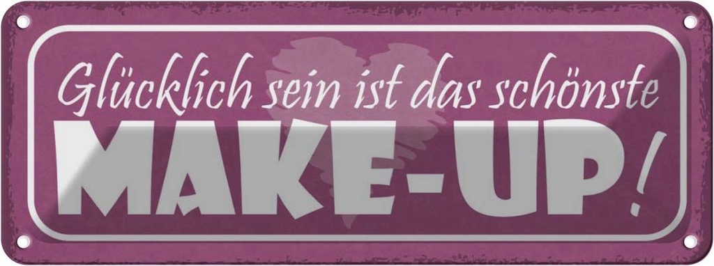 Blechschild 10x27 cm schönste Make-Up glücklich sein Spruch Zitat