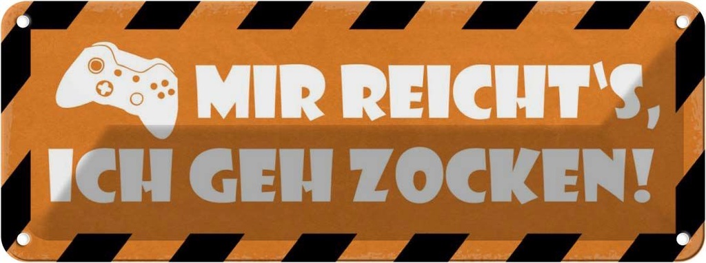 Blechschild 10x27 cm mir reicht`s ich geh zocken Dekoration Spruch Zitat
