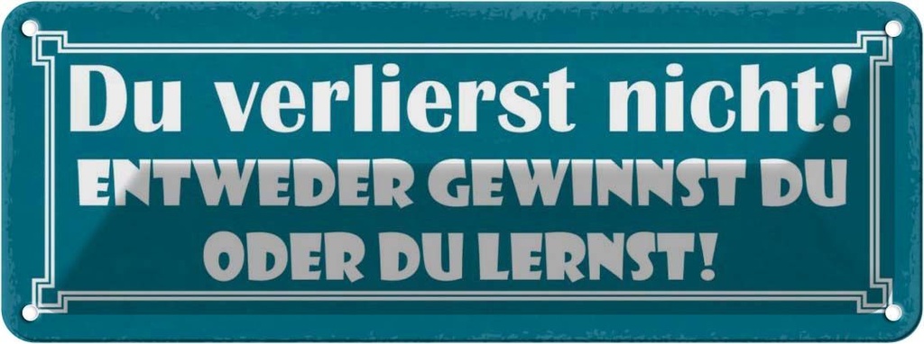 Blechschild 10x27 cm entweder gewinnst oder du lernst Spruch Zitat