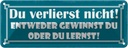 Blechschild 10x27 cm entweder gewinnst oder du lernst Spruch Zitat