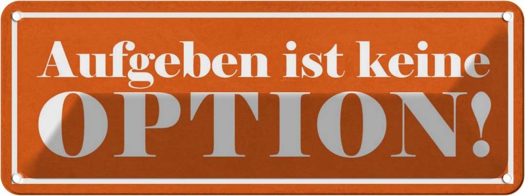 Blechschild 10x27 cm aufgeben ist keine Option Dekoration Spruch Zitat