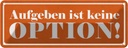 Blechschild 10x27 cm aufgeben ist keine Option Dekoration Spruch Zitat