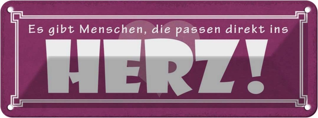 Blechschild 10x27 cm es gibt Menschen passen ind Herz Spruch Zitat