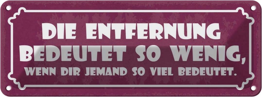 Blechschild 10x27 cm Entfernung bedeutet wenig wenn Dekoration Spruch Zitat
