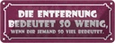 Blechschild 10x27 cm Entfernung bedeutet wenig wenn Dekoration Spruch Zitat