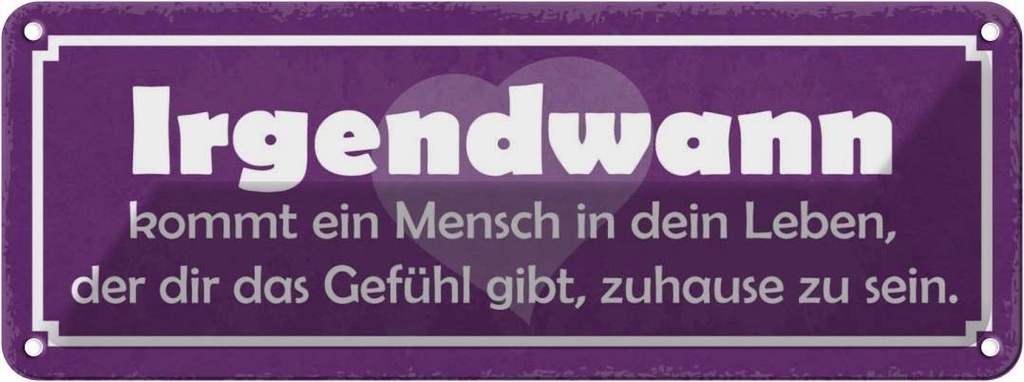 Blechschild 10x27 cm Irgendwasnn kommt ein Mensch Dekoration Spruch Zitat