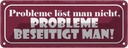 Blechschild 10x27 cm Probleme löst nicht beseitigt Dekoration Spruch Zitat