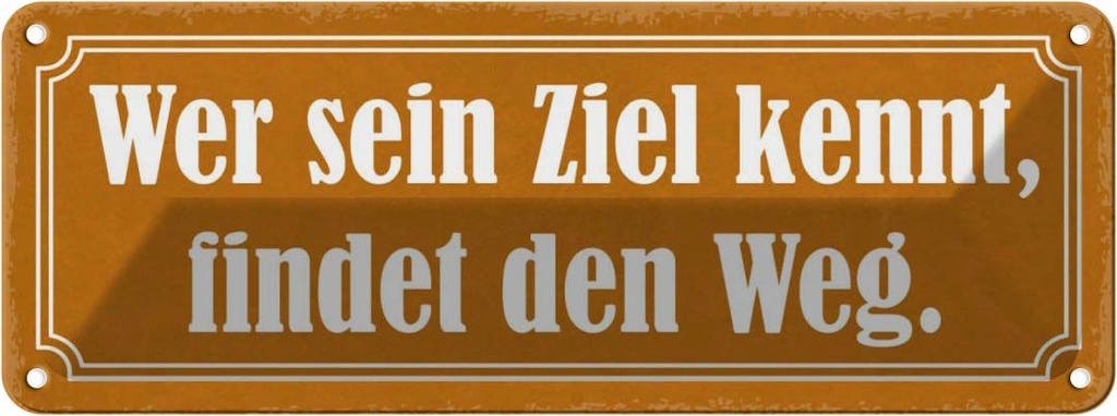 Blechschild 10x27 cm wer sein Ziel kennt findet Weg Dekoration Spruch Zitat