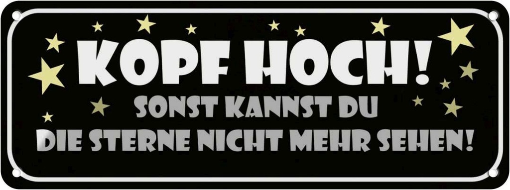 Blechschild 10x27 cm Kopf hoch sonst Sterne nicht Dekoration Spruch Zitat