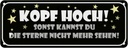 Blechschild 10x27 cm Kopf hoch sonst Sterne nicht Dekoration Spruch Zitat