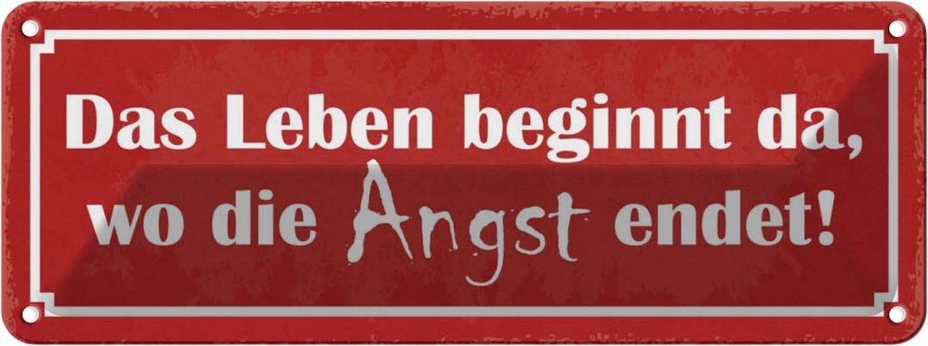 Blechschild 10x27 cm Leben beginnt da wo Angst endet Spruch Zitat