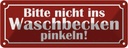 Blechschild 10x27 cm nicht ins Waschbecken pinkeln Warnschild Hinweisschild Sicherheit Vorsicht