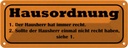 Blechschild 10x27 cm Hausordnung Hausherr immmer Recht Spruch Zitat