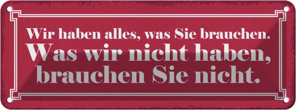 Blechschild 10x27 cm wir haben alles was Sie brauchen Spruch Zitat