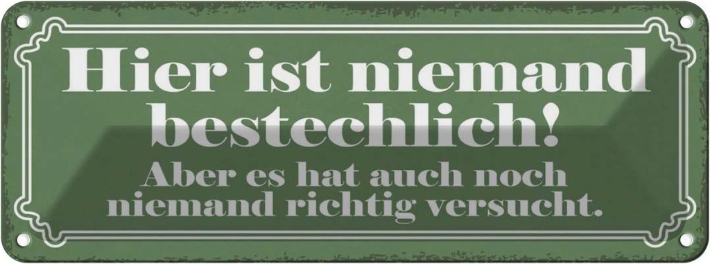 Blechschild 10x27 cm hiser ist niemand bestechlich Dekoration Spruch Zitat