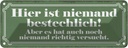 Blechschild 10x27 cm hiser ist niemand bestechlich Dekoration Spruch Zitat