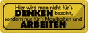 Blechschild 10x27 cm hier nicht für`s Denken bezahlt Spruch Zitat