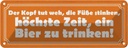 Blechschild 10x27 cm höchste Zeit ein Bier zu trinken Essen