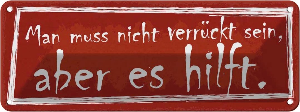 Blechschild 10x27 cm man muss nicht verrückt sein Dekoration Spruch Zitat