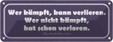 Blechschild 10x27 cm wer kämpft kann verlieren Dekoration Spruch Zitat