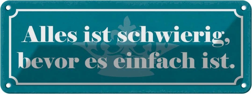 Blechschild 10x27 cm alles schwierig bevor einfach Dekoration Spruch Zitat