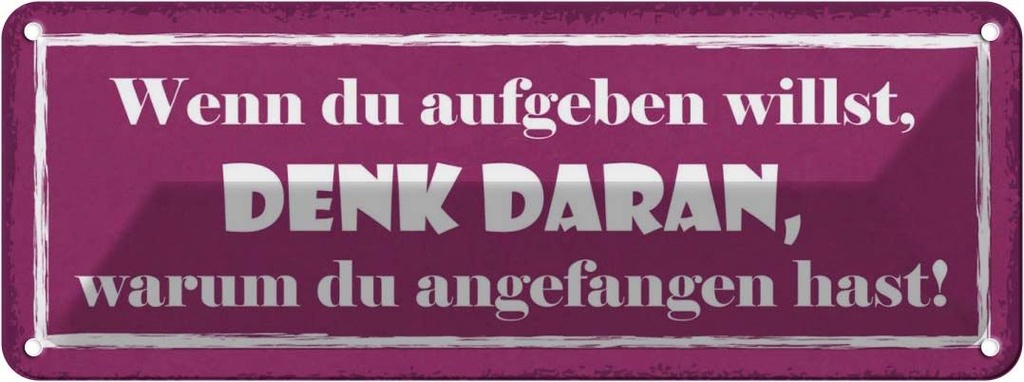Blechschild 10x27 cm wenn du aufgeben willst denk an Spruch Zitat