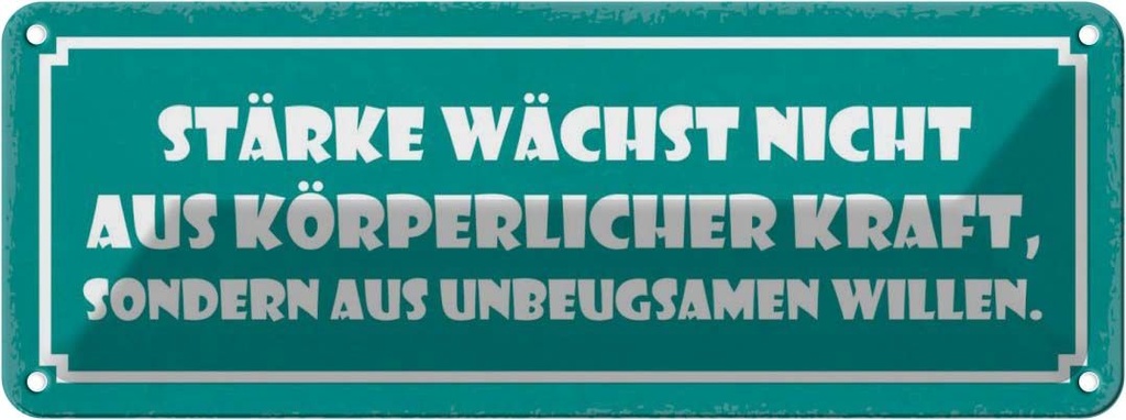 Blechschild 10x27 cm Stärke wächst aus Willen Dekoration Spruch Zitat