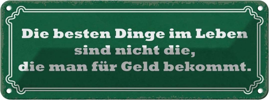 Blechschild 10x27 cm die besten Dinge nicht für Geld Spruch Zitat
