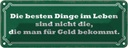 Blechschild 10x27 cm die besten Dinge nicht für Geld Spruch Zitat