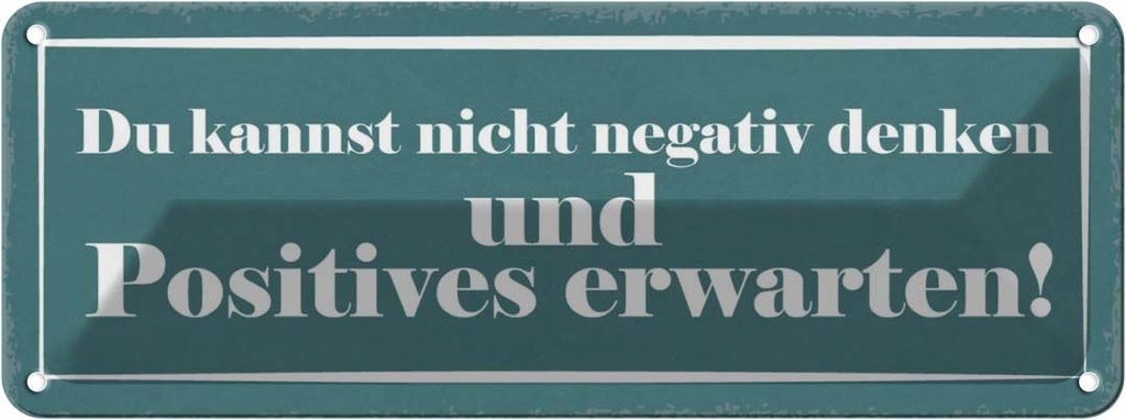 Blechschild 10x27 cm negativ denken positiv erwarten Spruch Zitat