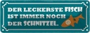 Blechschild 10x27 cm leckerste Fisch ist Schnitzel Essen Trinken