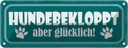 Blechschild 10x27 cm Hundebekloppt aber glücklich Tier Haustier Hund