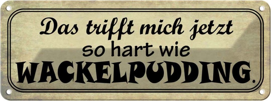 Blechschild 10x27 cm trifft hart wie Wackelpudding Dekoration Spruch Zitat