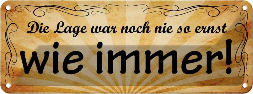 Blechschild 10x27 cm Lage war nie so ernst wie immer Spruch Zitat
