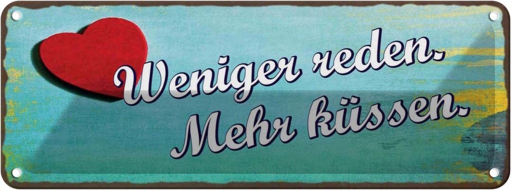 Blechschild 10x27 cm weniger reden mehr küssen Herz Dekoration Spruch Zitat