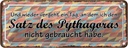 Blechschild 10x27 cm Satz Pythagoras nicht gebraucht Spruch Zitat
