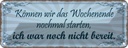 Blechschild 10x27 cm Wochenende nochmal starten Dekoration