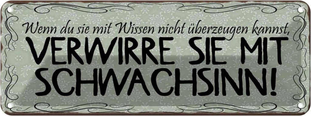 Blechschild 10x27 cm verwirre sie mit Schwachsinn Dekoration Spruch Zitat