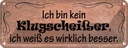 Blechschild 10x27 cm ich weiß es wirklich besser Dekoration Spruch Zitat
