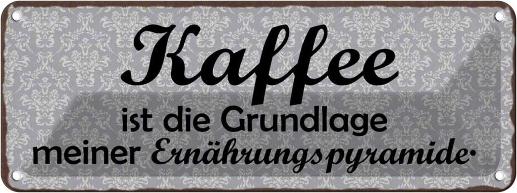 Blechschild 10x27 cm Kaffee ist die Grundlage meiner Essen Trinken