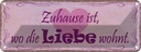 Blechschild 10x27 cm Zuhause ist wo die Liebe wohnt Spruch Zitat