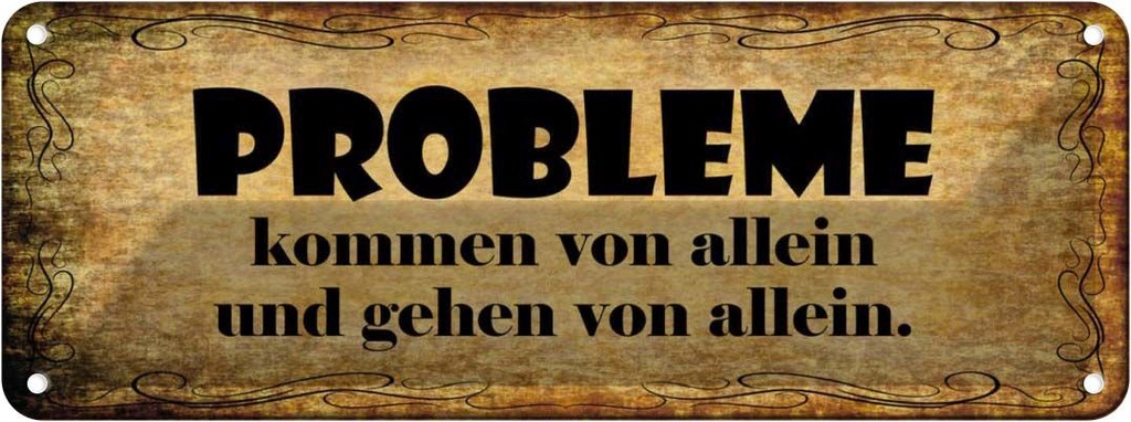 Blechschild 10x27 cm Problem kommen gehen von allein Spruch Zitat