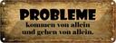 Blechschild 10x27 cm Problem kommen gehen von allein Spruch Zitat