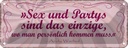 Blechschild 10x27 cm Sex Party persönlich kommen muss Spruch Zitat