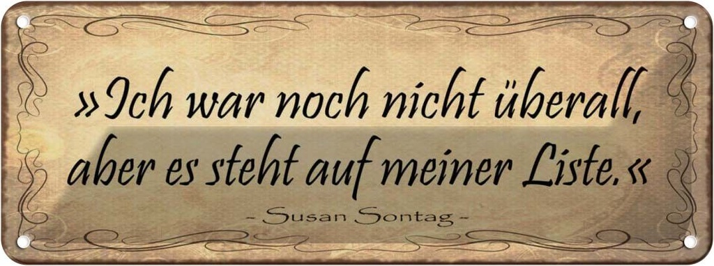 Blechschild 10x27 cm Ich war nicht überall aber steht Spruch Zitat