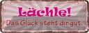 Blechschild 10x27 cm Lächle das Glück steht dir gut Dekoration Spruch Zitat