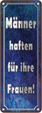 Blechschild 27x10 cm Männer haften für ihre Frauen Spruch Zitat