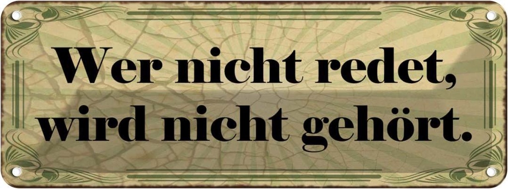 Blechschild 10x27 cm Nicht redet wird gehört Dekoration Spruch Zitat