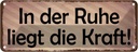 Blechschild 10x27 cm In der Ruhe liegt die Kraft Dekoration Spruch Zitat