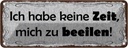 Blechschild 10x27 cm Habe keine Zeit mich zu beeilen Spruch Zitat